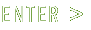 Enter